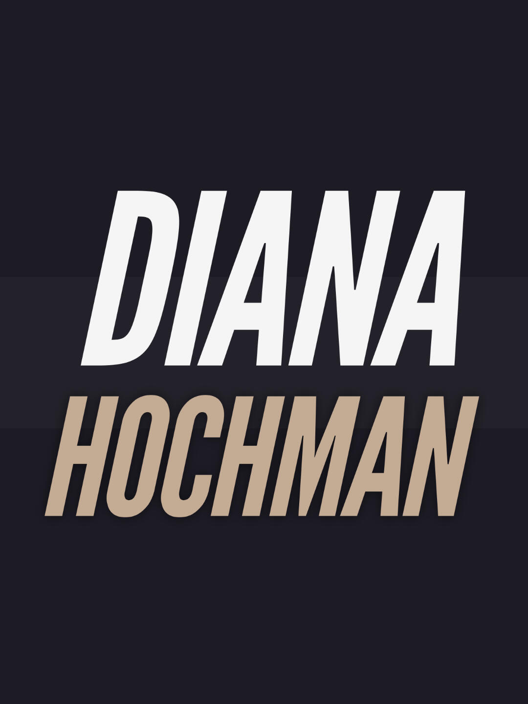 Diana Hochman Diana Hochman